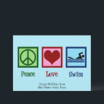 Cartão De Festividades Peace Love Nadando Equipe de Natações<br><div class="desc">Cartões de natal de Natação de Amor pela Paz Fofo para uma empresa de instrução de natação para enviar anúncios para aulas de natação ou salva-vidas Personalize estes cartões de natação legal para o seu treinador de natações ou membros da sua equipe de natações competitiva. Eu adoro camisas de natação...</div>