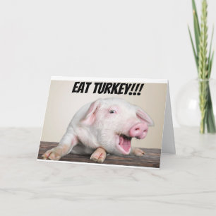CARTÃO DE FESTIVIDADES PIG SAYS EAT ***TURKEY** AT THANKSGIVING