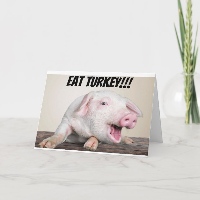 CARTÃO DE FESTIVIDADES PIG SAYS EAT ***TURKEY** AT THANKSGIVING (Frente)
