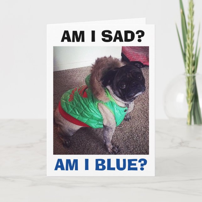 CARTÃO DE FESTIVIDADES POBRE PUG SAD/BLUE SEM VOCÊ NO NATAL (Frente)