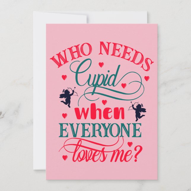 Cartão De Festividades Quem precisa do Cupido quando todos me amam, ZFJ (Frente)