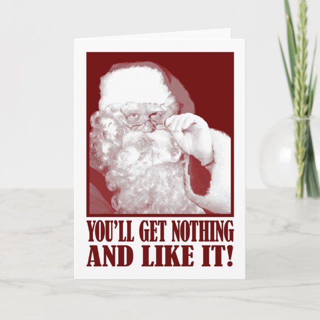 Cartão De Festividades Santa Says You’ll Get Nothing, And Like It! (Frente)