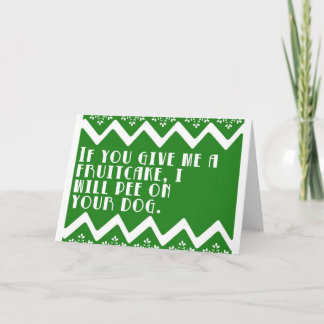 Cartão De Festividades Se me der um Fruitcake... design engraçado