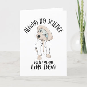 Cartão De Festividades Sempre Faça Ciência Com Seu Laboratório Cão Engraç