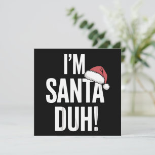 Cartão De Festividades Sou o Papai Noel, Duh Ideia de Presente de Natal E