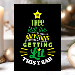 Cartão De Festividades The Tree Isn't The Only Thing Getting Lit Funny<br><div class="desc">The Tree Isn't The Only Thing Getting Lit Funny Holiday Card. Personalize this custom design with your own inside greeting.</div>
