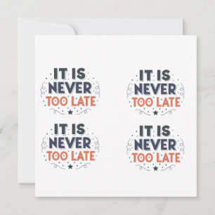 Cartão De Festividades Tipografia Motivacional “Nunca é Tarde Demais”