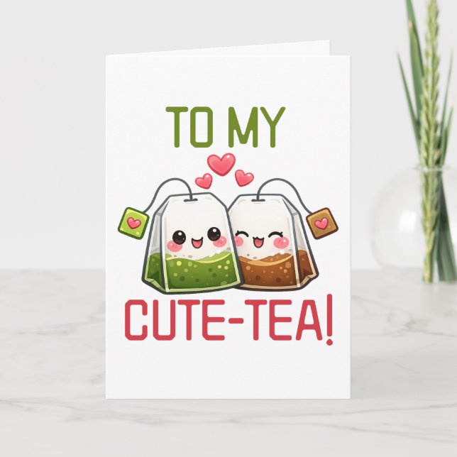 Cartão De Festividades To My Cute Tea Valentine Pun Humor (Frente)