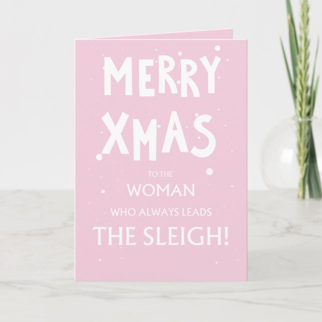 Cartão De Festividades To The Woman Who Always Leads The Sleigh Card (Frente)
