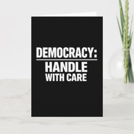 Cartão De Festividades Trate a Democracia com Cuidado