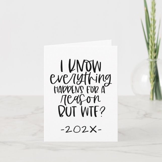 Cartão De Festividades Tudo acontece por uma razão, mas WTF | Engraçado (Frente)