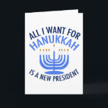 Cartão De Festividades Tudo o que eu quero é Hanukkah é um novo president<br><div class="desc">Tudo o que quero para Hanukkah é um novo presidente. Um novo presidente seria um presente excelente para esta pessoa judia. Um legal Anti Trump presente para um judeu que quer impedir Donald Trump. Resistir a este legal design da menorah azul.</div>