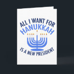 Cartão De Festividades Tudo o que eu quero é Hanukkah é um novo president<br><div class="desc">Tudo o que quero para Hanukkah é um novo presidente. Um novo presidente seria um presente excelente para esta pessoa judia. Um legal Anti Trump presente para um judeu que quer impedir Donald Trump. Resistir a este legal design da menorah azul.</div>