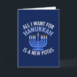 Cartão De Festividades Tudo o que eu quero é Hanukkah é um novo president<br><div class="desc">Tudo o que quero para Chanucá é um novo POTUS. Um novo presidente seria um presente excelente para esta pessoa judia. Um judaísmo anti-Trump legal presente para um judeu que quer impedir Donald Trump. Resistir a esta design política para Chanukah.</div>