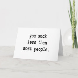 Cartão De Festividades Valentine: You suck less than most people