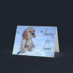CARTÃO DE FESTIVIDADES WAITING FOR SANTA CHRISTMAS CARD<br><div class="desc">Just want to wish you ALL the GOOD stuff for Christmas while I wait here for Santa. AND HE IS "14 NOW AND STILL WAITING FOR SANTA!!!!!"</div>