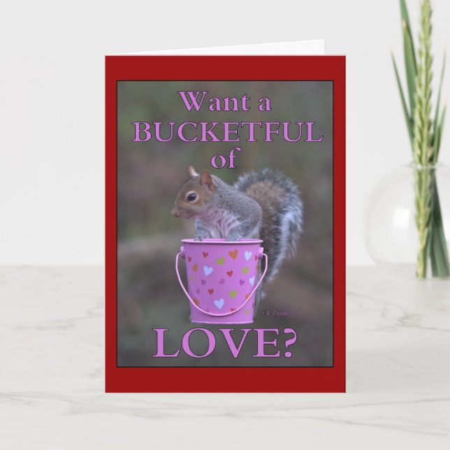 Cartão De Festividades “Want a Bucketful of Love?” (Frente)