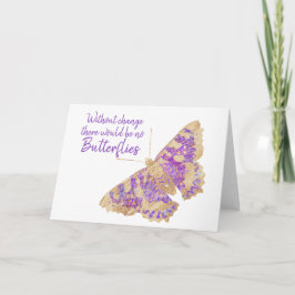 Cartão De Festividades Without Change There Would be no Butterflies Card