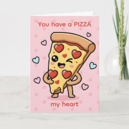 Cartão De Festividades You Have a Pizza My Heart — Pizza Pun Valentine