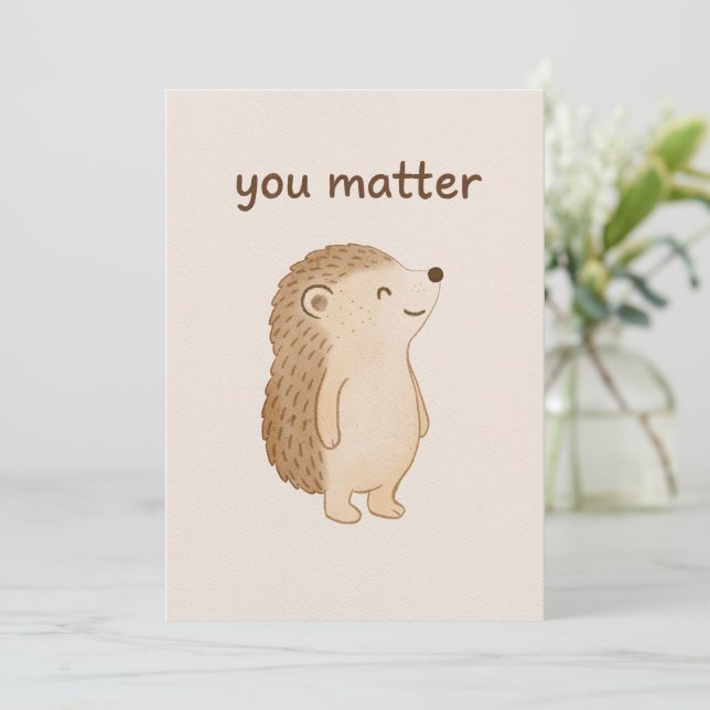 Cartão De Festividades You Matter Hedgehog Encouragement Card (Em pé/Frente)