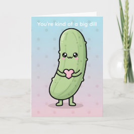 Cartão De Festividades You’re Kind of a Big Dill Funny Pickle Valentine