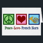 Cartão de Jogador de Horn Francês Peace Love<br><div class="desc">Um belo presente de Natal para um jogador de chifre francês para um membro banda da orquestra. Peace Love French Horn.</div>