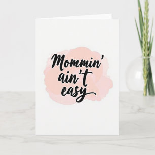 Cartão de Mensagem Mommin Aint Easy