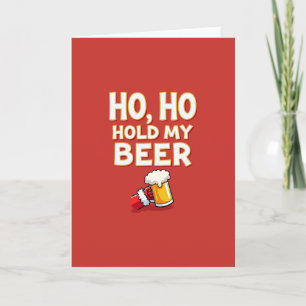 Cartão de Natal Ho Ho Segure Minha Cerveja Piada d