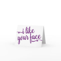Cartão de nota humorístico "Eu gosto do seu rosto"