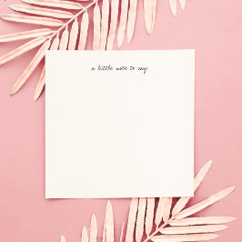 Cartão De Notas Square A Little Note to Say Script Stationery