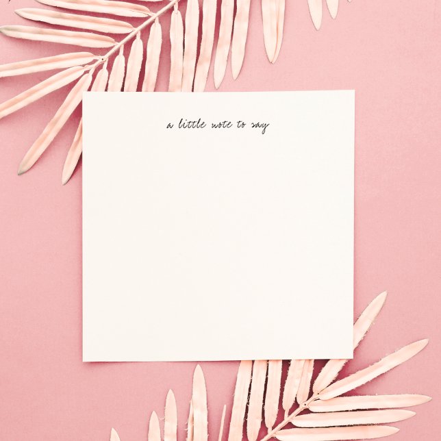Cartão De Notas Square A Little Note to Say Script Stationery (Criador carregado)