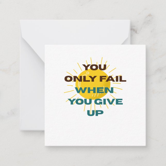 Cartão De Notas You Only Fail when You Give Up  (Frente)