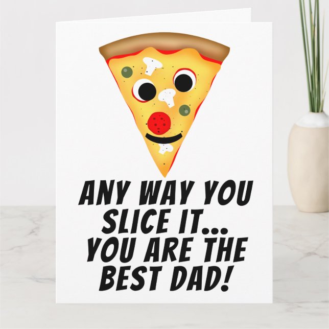 Cartão De qualquer forma, você é a melhor pizza de papai  (Frente)
