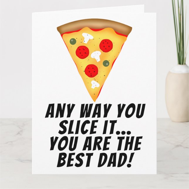 Cartão De qualquer forma, você é a melhor pizza de papai  (Frente)