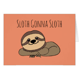 Cartão de Saudação Sloth Gonna Sloth