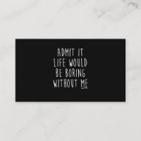 Admita Que A Vida Seria Chata Sem Eu Dizer Engraça