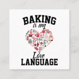 Cartão De Visita Quadrado Baking É Minha Língua De Amor - Baker Engraçado