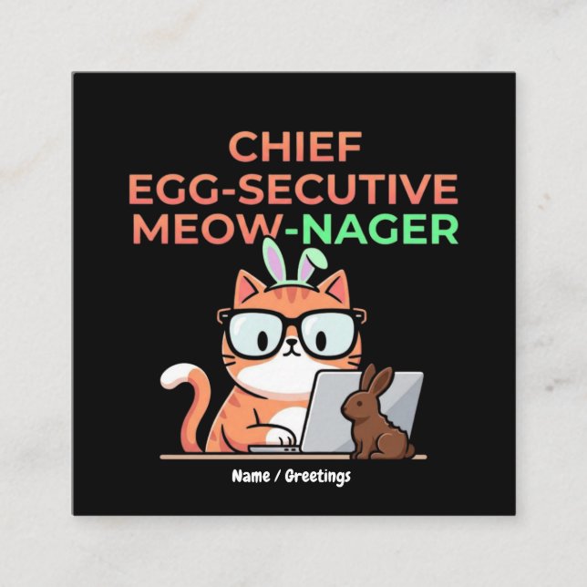 Cartão De Visita Quadrado Chief Egg-secutive Meow-Nager Funny Easter Cat  (Frente)