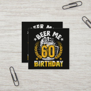 Cartão De Visita Quadrado Dê-me Cerveja É Meu 60º Aniversário Engraçado