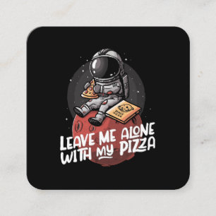 Cartão De Visita Quadrado Deixe-me Sozinho Com Minha Pizza