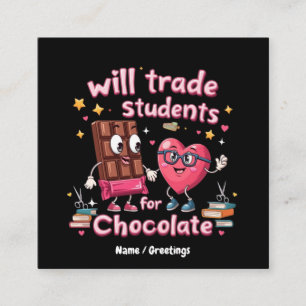 Cartão De Visita Quadrado Diversão "Trocarei Alunos por Chocolate" no Dia do