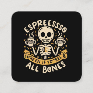 Cartão De Visita Quadrado Espresse-se, mesmo que todos sejam ossos.