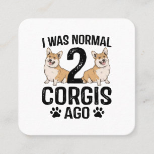 Cartão De Visita Quadrado Eu Era Normal 2 Corgis Atrás Cachorro
