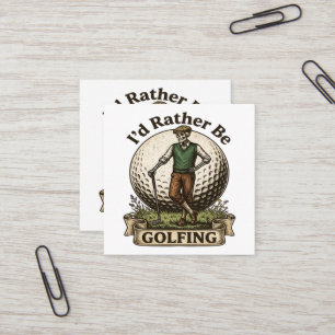 Cartão De Visita Quadrado Eu Preferiria Estar Jogando Golfe