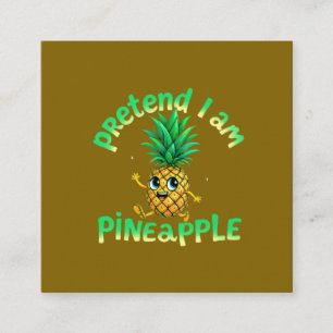 Cartão De Visita Quadrado Fingir que sou abacaxi - Engraçado e bonito, tropi