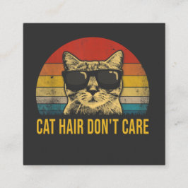 Cartão De Visita Quadrado Funny Cat Hair Don't Care for Cat Lovers
