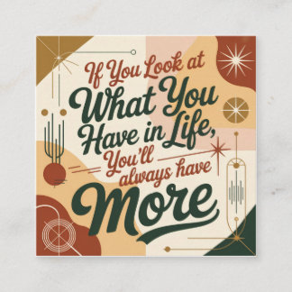 Cartão De Visita Quadrado If You Look At What You Have In Life