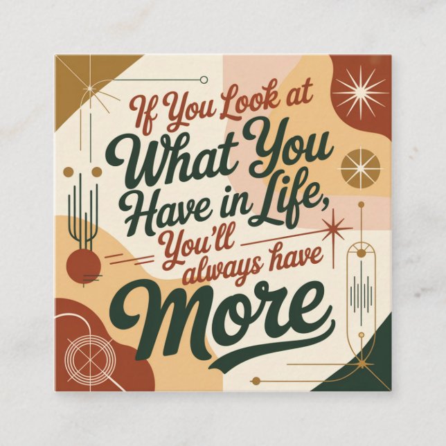 Cartão De Visita Quadrado If You Look At What You Have In Life (Frente)