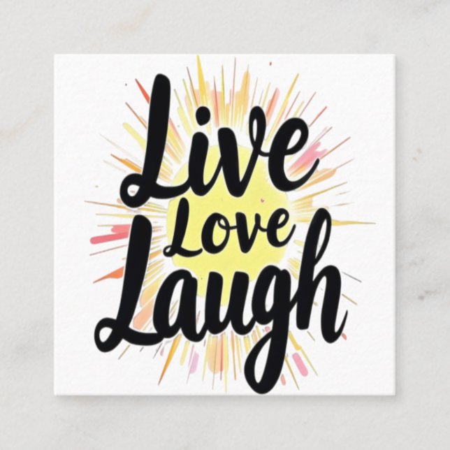 Cartão De Visita Quadrado Live Love Laugh Motivational Burst (Frente)