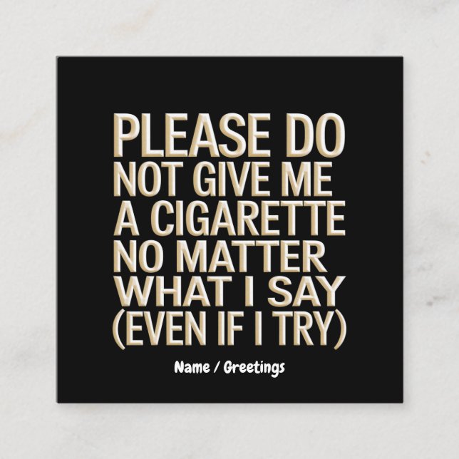 Cartão De Visita Quadrado Não Me Dê Um Cigarro Engraçado. (Frente)